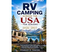 RV Camping Across the USA For Seniors 2026-2027: Exploring National Parks, Public Lands, Scenic Byways, and Comfortable Long-Term Travel Across America