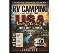 RV Camping Across the USA Road Trip Planner 2026-2027: For Beginners and Experienced RVers: Routes, Campground bookings, Budget planning, and Seasonal ... Every U.S. Region (Best Travel Guides 2026)