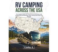 RV CAMPING ACROSS THE USA: The Complete Guide to RV Travel Across All 50 States with Campgrounds, Boondocking, Money-Saving Tips & Road Trip Planning (American Adventure Travel Guides)