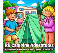 RV Camping Adventures Coloring Book for Kids, Teens & Adults: 50 Cute & Cozy Camping Scenes for Stress Relief and Creative Fun (Bold & Easy Coloring Book)