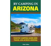 RV CAMPING IN ARIZONA: Your RV Camping Guide and Travel Log Across ARIZONA