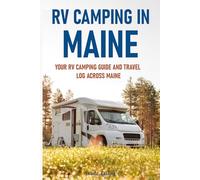RV CAMPING IN MAINE: Your RV Camping Guide and Travel Log Across MAINE