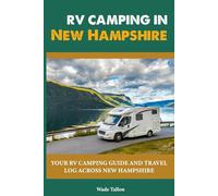RV CAMPING IN New Hampshire: Your RV Camping Guide and Travel Log Across New Hampshire