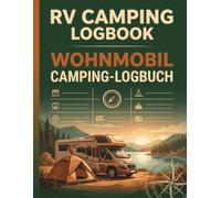RV Camping Journal & Travel Logbook: Record Campgrounds, Hookups, Routes & Memories of Your RV Adventures | 120 Pages | 8.5 x 11