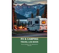 RV & Camping Travel Log Book: Record Campsites, Trips, Maintenance & Memories