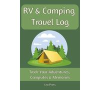 RV & Camping Travel Log: Campsite Log Book & Adventure Journal: Track Memories, Amenities, Ratings, and Vehicle Maintenance