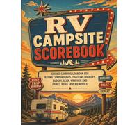 RV Campsite Scorebook: Guided Camping Logbook for Rating Campgrounds, Tracking Hookups, Budget, Gear, Weather and Family Road Trip Memories