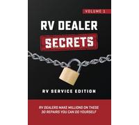 RV Dealer Secrets - RV Service Edition (Volume 1): RV Dealers Make Millions on These 30 Repairs You Can Do Yourself