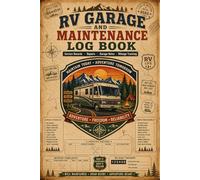 RV Garage and Maintenance Log Book: Track Repairs, Parts, Service History, Inspection Checklists & Mileage for Camper Owners
