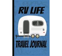 RV Life Home Is Where You Park It: Blank RV Travel Journal | Document Your Adventure | Record Your Dreams and Destinations Diary