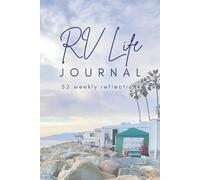 RV Life Journal: Save your travel memories with 52-weeks of guided prompts in a scenic, non-dated diary | 6x9 Paperback, 120 Pages