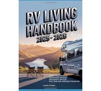 RV Living Handbook 2025 - 2026: Expert Maintenance, Navigation, Packing, and Safety Tips for Full-Time and Weekend Travelers