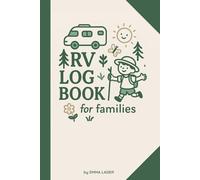 RV Log Book for Families: Fun Travel Journal to Record Campgrounds, Track National Parks, and Let Kids Draw and Share Memories