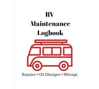 RV Maintenance Log Book: RV Service Record Book to Track Repairs, Maintenance, Mileage and Expenses