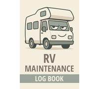 RV Maintenance Log Book: Stay Organized On the Road - Record Service Tasks, Mileage and Upkeep
