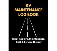 RV Maintenance Log Book: Track Maintenance, Repairs, Fuel, Expenses & Service History