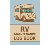 RV Maintenance Log Book: Vehicle Maintenance Record for Campers, Trailers and Travel Vans