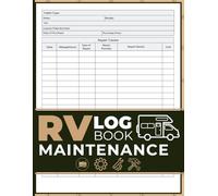 Rv Maintenance Log Book: Vehicle Service Checklist, Repair Tracker & Cost Record for Campers, Travel Trailers, Motorhomes & Utility Trailers