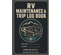 RV Maintenance & Trip Log Book: Professional RV & Motorhome Record for Maintenance, House Systems, Tanks, Campgrounds, Trips & Mileage