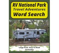 RV National Park Travel Adventures Word Search: Large Print Puzzle Book for Adults, Seniors, and Campers with 75 Themed Road Trip Puzzles
