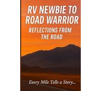 RV Newbie to Road Warrior: Reflections from the Road