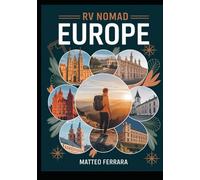 RV NOMAD EUROPE: A Low-Cost Guide to Boondocking, Vanlife, Budget Camping, Scenic Routes & RV Adventures across 12 European Countries