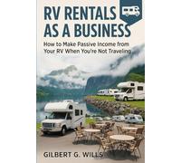 RV RENTALS AS A BUSINESS: How to Make Passive Income from Your RV When You’re Not Traveling
