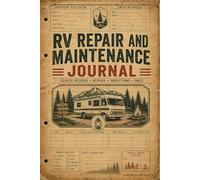 RV Repair and Maintenance Journal: Maintenance Tracker for Campers, Travel Trailers & Motorhomes with Mileage Logs