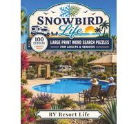 RV Resort Life: 100 Large Print Word Search Puzzles for Adults & Seniors Celebrating Life at the RV Resort with Full Hookups, Clubhouses, and Good Neighbors, with Bonus Trivia (Snowbird Life)