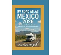 RV Road Atlas Mexico 2026: The Essential Guide to RV Routes, Safe Stops, and Epic Mexican Landscapes