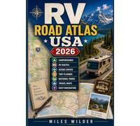 RV Road Atlas USA 2026: Campgrounds, RV Routes, Scenic Drives, Trip Planner, National Parks, Travel Maps and Easy Navigation Guide