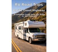 RV Road Trips: Pacific Coast Highway Northbound Road Trip: A Complete Guide from San Diego to San Francisco.