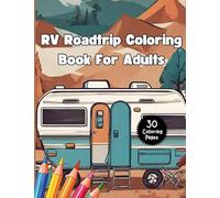 RV Roadtrip Coloring Book for Adults: Camping Activity Book Features RVs, Outdoor Scenes, Tents and Campgrounds Relief Stress, Anxiety, and Gain Mindfulness