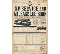 RV Service and Mileage Log Book: Maintenance Tracker for Repairs, Fuel Records & Scheduled Service Appointments