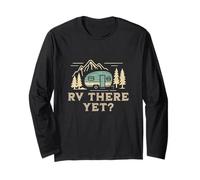 RV There Yet Funny Camping Van RV Camper Hombres, Mujeres Niños Manga Larga