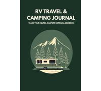 RV Travel & Camping Journal: Track Your Routes, Campsite Ratings & Memories | Premium Motorhome Road Trip Log Book & Explorer Notebook