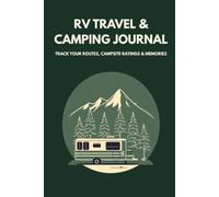 RV Travel & Camping Journal: Track Your Routes, Campsite Ratings & Memories | Premium Motorhome Road Trip Log Book & Explorer Notebook