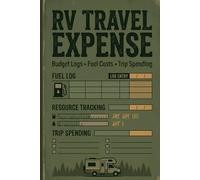 RV Travel Expense Tracker: Motorhome Financial Log Book: Track Gas, Campground Fees, Maintenance, and Trip Costs