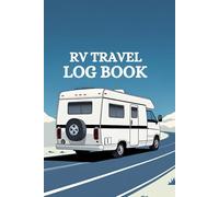 RV Travel Log Book: Track Routes, Mileage, Fuel Stops, Expenses & Maintenance | Road Trip Journal for RV Owners, Travelers & Van Life Enthusiasts