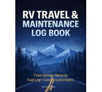 RV Travel & Maintenance Log Book: Camper & Motorhome Service Records, Fuel Tracking, Campground Notes & Trip Planner