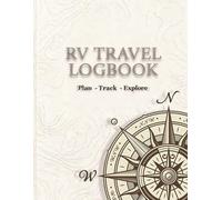 RV TRAVEL PLANNER: Trip Log Book for RV Owners | Campground Tracker, Route Planning, Fuel Log, Maintenance Records & Travel Journal