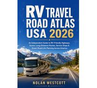 RV Travel Road Atlas USA 2026: An Independent Guide to RV-Friendly Highways, Scenic Long-Distance Routes, Service Stops & Smart Road-Life Planning Across America
