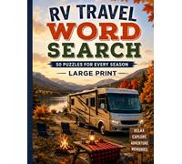 RV Travel Word Search for Adults & Seniors: 50 Large Print Puzzles for RV Enthusiasts | Campgrounds, Road Trips, National Parks, Hiking, Camping, and Scenic Adventures