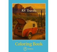 RV Travels - Coloring Book: 50 Scenic Road Trips Across the USA to Color and Explore (CalmBerry Travels Realistic Coloring Books for Adults)