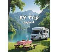 RV Trip Logbook: Motorhome, Campervan & Caravan Travel Journal. Record your Trips. Ideal for Camping Lovers.