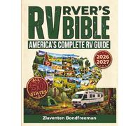 RVER’S BIBLE 2026-2027: America's 50 State RV Guide to National Parks, Scenic Routes,Campgrounds, Boondocking Spots, and Road Trip Itineraries Coast to Coast, Maintenance, and RV Life Across
