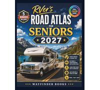 RVer’s ROAD ATLAS FOR SENIORS 2027 (FULL COLOR): SENIOR-FRIENDLY ROUTES, COMFORTABLE CAMPGROUNDS, EASY-READ HIGHWAY MAPS, TRIP-PLANNING TOOLS, AND STRESS-FREE RV ADVENTURES ACROSS AMERICA
