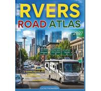 RVers Road Atlas 2027: Discover America’s Scenic Routes, Rv-friendly Stops, Detailed Maps, And Hidden Gems For The Ultimate Rv Adventure