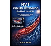 RVT Vascular Ultrasound QuickBook 2026-2027: Quick Review & Clinical Practice for ARDMS Preparation