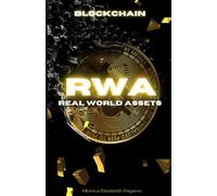 RWA - Real World Asset: Guide to Tokenize an ASSET (Blockchain & Real Estate; Learn and make it happen)